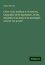 James Harvey: Letter to Sir Stafford H. Northcote, Chancellor of the Exchequer, on the necessity of an issue of an exchequer note for one pound, Buch