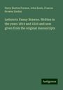 Harry Buxton Forman: Letters to Fanny Brawne. Written in the years 1819 and 1820 and now given from the original manuscripts, Buch