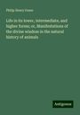 Philip Henry Gosse: Life in its lower, intermediate, and higher forms; or, Manifestations of the divine wisdom in the natural history of animals, Buch