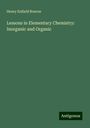 Henry Enfield Roscoe: Lessons in Elementary Chemistry: Inorganic and Organic, Buch