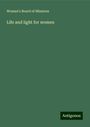 Woman'S Board Of Missions: Life and light for women, Buch