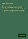 John Llewelyn Davies: Thirty years' progress in female education: an address to the students of Queen's College and their friends, Buch