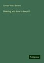 Charles Henry Burnett: Hearing and how to keep it, Buch