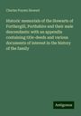 Charles Poyntz Stewart: Historic memorials of the Stewarts of Forthergill, Perthshire and their male descendants: with an appendix containing title-deeds and various documents of interest in the history of the family, Buch