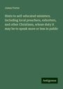 James Porter: Hints to self-educated ministers. Including local preachers, exhorters, and other Christians, whose duty it may be to speak more or less in public, Buch