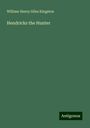 William Henry Giles Kingston: Hendricks the Hunter, Buch