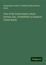 Independent Order of Oddfellows Manchester Unity: Tour of the Grand master, Henry Outram, Esq., of Sheffield, in Canada & United States, Buch