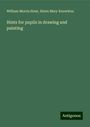 William Morris Hunt: Hints for pupils in drawing and painting, Buch