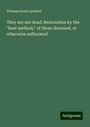 Thomas Scott Lambert: They are not dead: Restoration by the "heat method," of those drowned, or otherwise suffocated, Buch