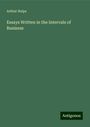 Arthur Helps: Essays Written in the Intervals of Business, Buch