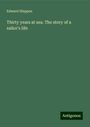 Edward Shippen: Thirty years at sea. The story of a sailor's life, Buch