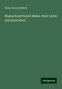 Peleg Emory Aldrich: Massachusetts and Maine, their union and separation, Buch