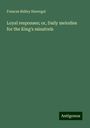 Frances Ridley Havergal: Loyal responses; or, Daily melodies for the King's minstrels, Buch