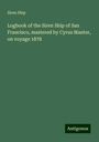 Siren Ship: Logbook of the Siren Ship of San Francisco, mastered by Cyrus Manter, on voyage 1878, Buch