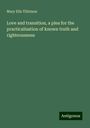 Mary Ella Tillotson: Love and transition, a plea for the practicalization of known truth and righteousness, Buch