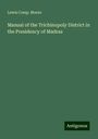 Lewis Comp. Moore: Manual of the Trichinopoly District in the Presidency of Madras, Buch