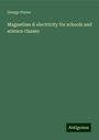 George Porter: Magnetism & electricity for schools and science classes, Buch