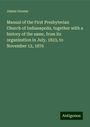 James Greene: Manual of the First Presbyterian Church of Indianapolis, together with a history of the same, from its organization in July, 1823, to November 12, 1876, Buch