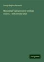 George Eugène Fasnacht: Macmillan's progressive German course. First Second year, Buch