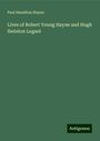 Paul Hamilton Hayne: Lives of Robert Young Hayne and Hugh Swinton Legaré, Buch