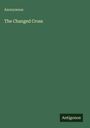 Anonymous: The Changed Cross, Buch