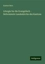 Kanton Bern: Liturgie fur die Evangelisch - Reformiente Landeskirche des Kantons, Buch