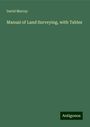 David Murray: Manual of Land Surveying, with Tables, Buch