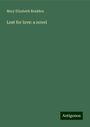 Mary Elizabeth Braddon: Lost for love: a novel, Buch