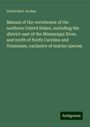 David Starr Jordan: Manual of the vertebrates of the northern United States, including the district east of the Mississippi River, and north of North Carolina and Tennessee, exclusive of marine species, Buch
