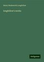 Henry Wadsworth Longfellow: longfellow's works, Buch