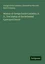 George David Cummins: Memoir of George David Cummins, D. D., first bishop of the Reformed Episcopal Church, Buch
