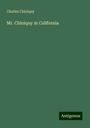 Charles Chiniquy: Chiniquy, C: Mr. Chiniquy in California, Buch