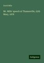 David Mills: Mr. Mills' speech at Thamesville, 25th Mary, 1878, Buch