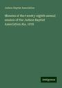 Judson Baptist Association: Minutes of the twenty-eighth annual session of the Judson Baptist Association Ala. 1878, Buch