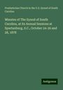 Presbyterian Church in the U. S. Synod of South Carolina: Minutes of The Synod of South Carolina, at its Annual Sessions at Spartanburg, S.C., October 24-26 and 28, 1878, Buch
