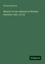 Richard Seymour: Memoir of rear-admiral sir Michael Seymour, bart., K.C.B., Buch