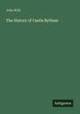 John Wild: The History of Castle Bytham, Buch