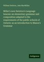 William Swinton: Miller's new Swinton's Language lessons: an elementary grammar and composition adapted to the requirements of the public schools of Ontario: as an introduction to Mason's Grammar, Buch