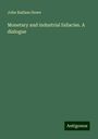 John Badlam Howe: Monetary and industrial fallacies. A dialogue, Buch