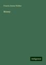 Francis Amasa Walker: Walker, F: Money, Buch