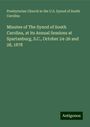 Presbyterian Church in the U. S. Synod of South Carolina: Minutes of The Synod of South Carolina, at its Annual Sessions at Spartanburg, S.C., October 24-26 and 28, 1878, Buch