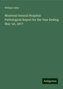 William Osler: Montreal General Hospital: Pathological Report for the Year Ending May 1st, 1877, Buch