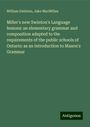 William Swinton: Miller's new Swinton's Language lessons: an elementary grammar and composition adapted to the requirements of the public schools of Ontario: as an introduction to Mason's Grammar, Buch