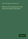 South Fork Baptist Association N. C.: Minutes of the organization of the South Fork Baptist Association, Buch