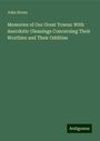 John Doran: Memories of Our Great Towns: With Anecdotic Gleanings Concerning Their Worthies and Their Oddities, Buch