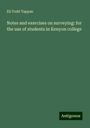 Eli Todd Tappan: Notes and exercises on surveying: for the use of students in Kenyon college, Buch