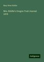 Mary West Riddle: Mrs. Riddle's Oregon Trail Journal 1878, Buch