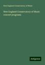 New England Conservatory Of Music: New England Conservatory of Music concert programs, Buch