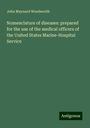 John Maynard Woodworth: Nomenclature of diseases: prepared for the use of the medical officers of the United States Marine-Hospital Service, Buch