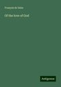 François De Sales: Of the love of God, Buch